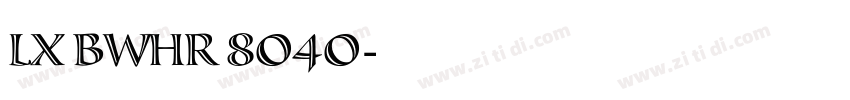 LX BWHR 8O4O字体转换